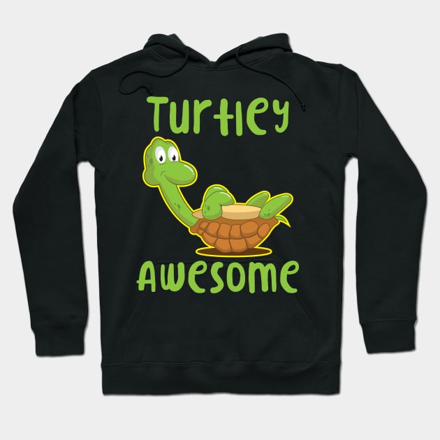 'Turtlely Awesome' Cute Turtle Turtley Hoodie by ourwackyhome